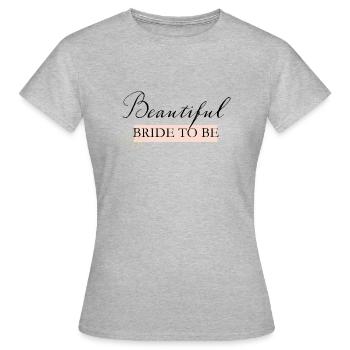 Bride to be - Frauen T-Shirt - Grau meliert - Vorne - AI Model Female 172 dark (172cm)