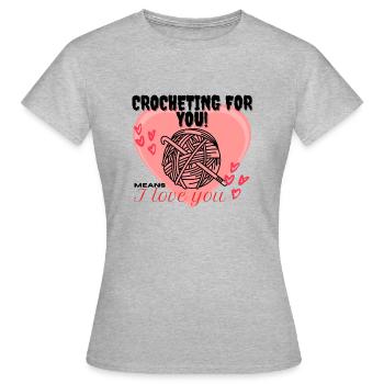 Crocheting for you! means I Iove you red heart - Women's T-Shirt - heather grey - Front - AI Model Female 172 dark (172cm)
