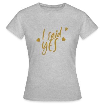 I said yes - bride - JGA - gold series - Women's T-Shirt - heather grey - Front - AI Model Female 172 dark (172cm)