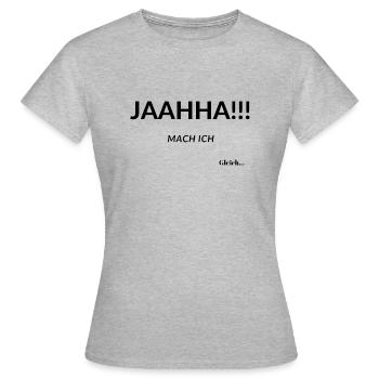 Mache ich Gleich - Frauen T-Shirt - Grau meliert - Vorne - AI Model Female 172 dark (172cm)