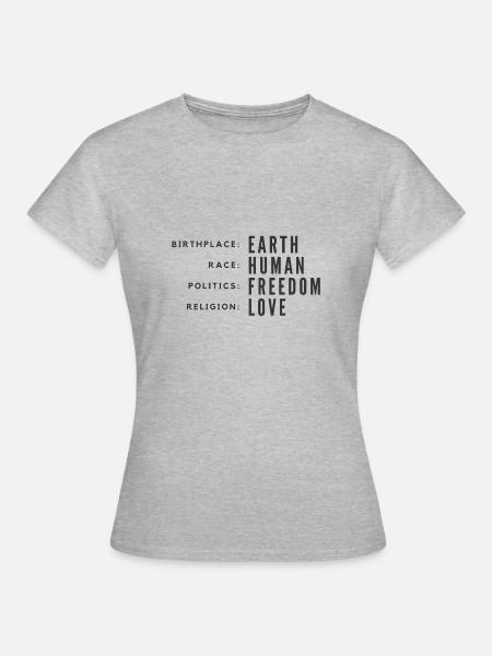 Birthplace Earth Race Human Politics Freedom Love - Frauen T-Shirt - Grau meliert