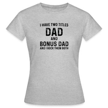 Step Dad Fathers Day Gift, Step Dad T-Shirt, I Hav - Women's T-Shirt - heather grey - Front - AI Model Female 172 dark (172cm)