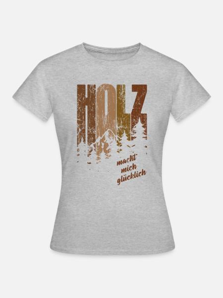 Holz macht mich glücklich - Schreiner Spruch - Frauen T-Shirt - Grau meliert