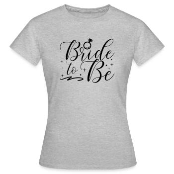 bride to be wedding Braut JGA Party - Frauen T-Shirt - Grau meliert - Vorne - AI Model Female 172 dark (172cm)