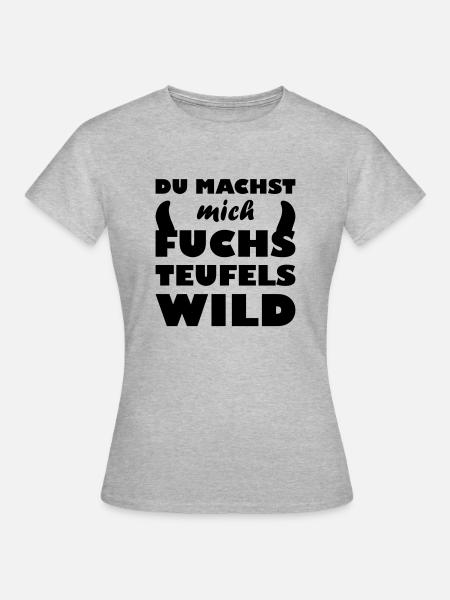 Du machst mich Fuchsteufelswild - Frauen T-Shirt - Grau meliert