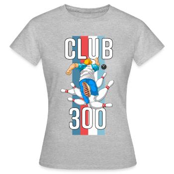 Club 300 Bowling Perfektes Spiel Schlaggeschenk - Frauen T-Shirt - Grau meliert - Vorne - AI Model Female 172 dark (172cm)