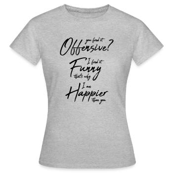 You find it offensive - Frauen T-Shirt - Grau meliert - Vorne - AI Model Female 172 dark (172cm)