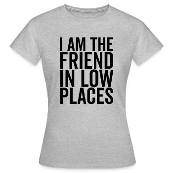 Ich bin der Freund in niedrigen Orten - Frauen T-Shirt - Grau meliert - Vorne - AI Model Female 172 dark (172cm)