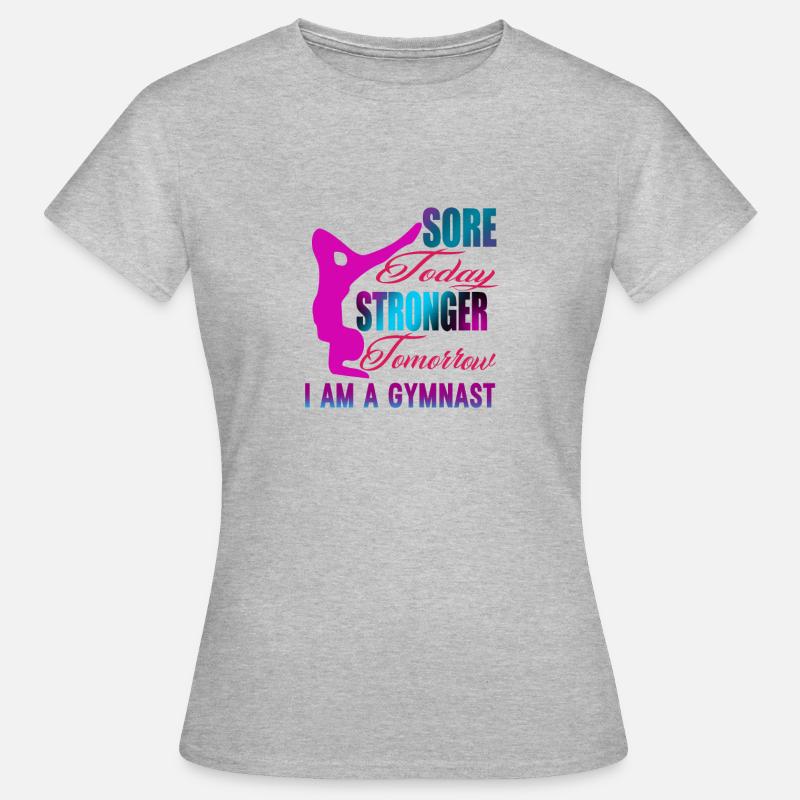 Sore today, Stronger tomorrow. I am a gymnast - Women's T-Shirt - heather grey