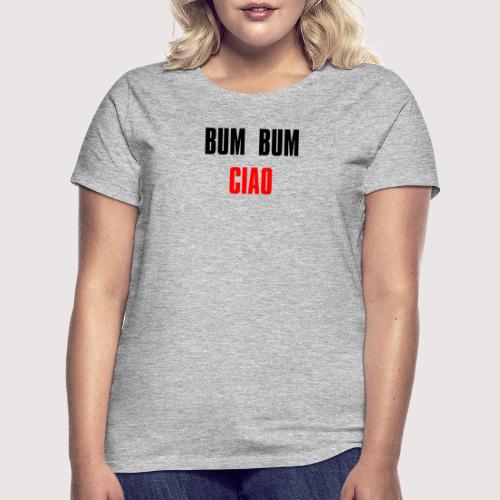 Bum bum ciao - money heist - casa papel - Camiseta mujer