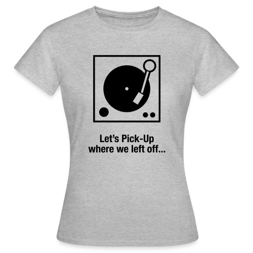 Let s PickUp - Vrouwen T-shirt