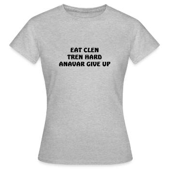 Eat Clen Tren Hard Anavar give up steroide roids - T-shirt Femme - gris chiné - Devant - AI Model Female 172 dark (172cm)