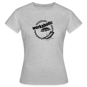 workaholic on holiday - Women's T-Shirt - heather grey - Front - AI Model Female 172 dark (172cm)