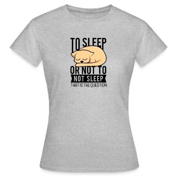 Dormir ou ne pas dormir lit chien détente - T-shirt Femme - gris chiné - Devant - AI Model Female 172 dark (172cm)