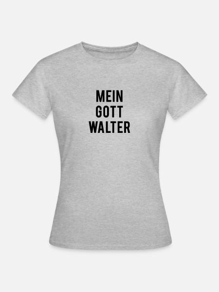 Mein Gott Walter - Walter - Frauen T-Shirt - Grau meliert