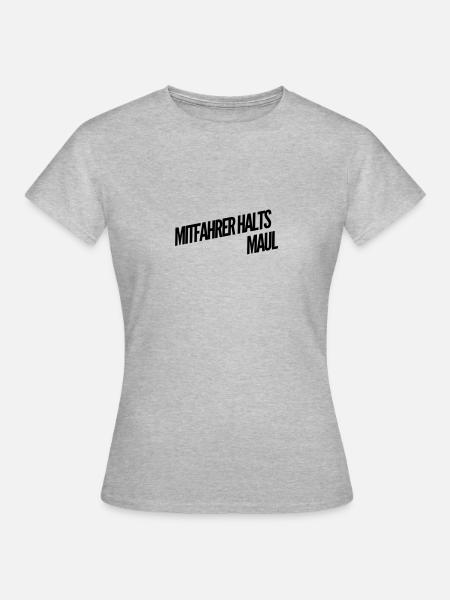 Mitfahrer halts Maul - Frauen T-Shirt - Grau meliert