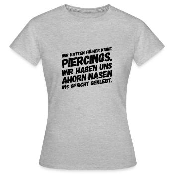 Lustige Witzige Sprüche Piercing - Frauen T-Shirt - Grau meliert - Vorne - AI Model Female 172 dark (172cm)