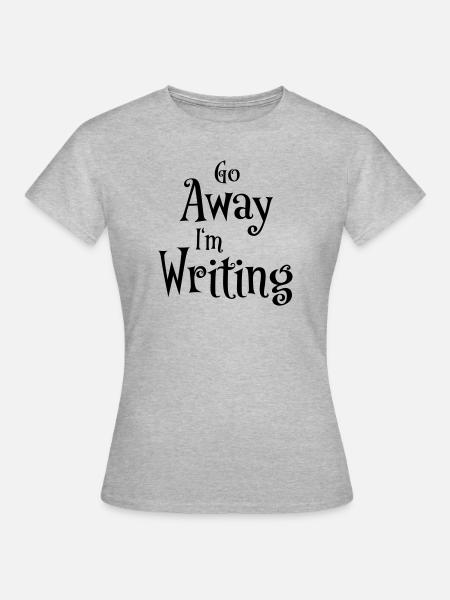 Go away - I'm writing - Frauen T-Shirt - Grau meliert