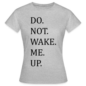 Ne me réveille pas - T-shirt Femme - gris chiné - Devant - AI Model Female 172 dark (172cm)