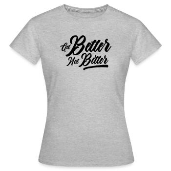 Améliorez-vous, pas amer - Mentalité de résilience - T-shirt Femme - gris chiné - Devant - AI Model Female 172 dark (172cm)