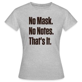 Keine Maske Keine Notizen Neurodivergente Stolz - Frauen T-Shirt - Grau meliert - Vorne - AI Model Female 172 dark (172cm)