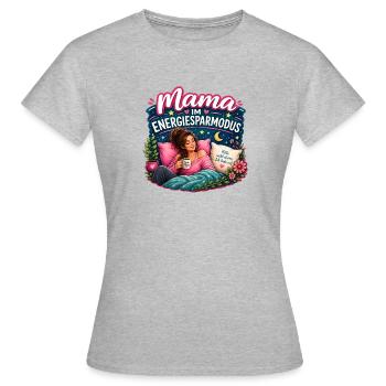 Mama im Energiesparmodus – Bitte nicht stören - Frauen T-Shirt - Grau meliert - Vorne - AI Model Female 172 dark (172cm)