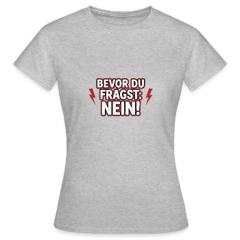Avant que vous ne posiez aucune déclaration, râle-de-mauve - T-shirt Femme - gris chiné - Devant - AI Model Female 172 dark (172cm)