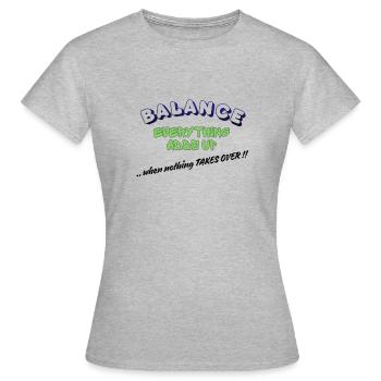 BALANCE – Alles summiert sich, wenn nichts Ov wird - Frauen T-Shirt - Grau meliert - Vorne - AI Model Female 172 dark (172cm)