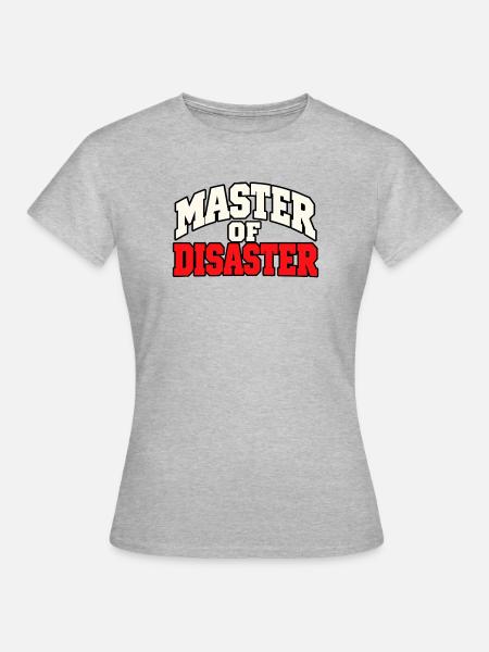 Master of Disaster – Lustiger Chaos Spruch - Frauen T-Shirt - Grau meliert