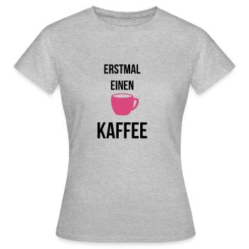Erstmal einen Kaffee - Frauen T-Shirt - Grau meliert - Vorne - AI Model Female 172 dark (172cm)