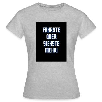 fährste quer siehste mehr - Frauen T-Shirt - Grau meliert - Vorne - AI Model Female 172 dark (172cm)