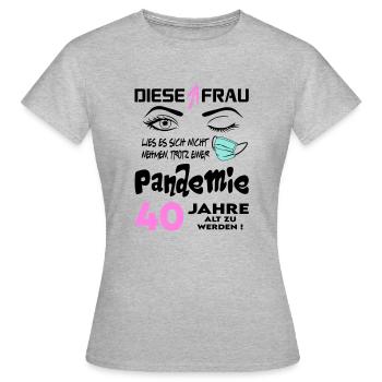 Geburtstag Frau Pandemie Lockdown Corona 40 - Frauen T-Shirt - Grau meliert - Vorne - AI Model Female 172 dark (172cm)