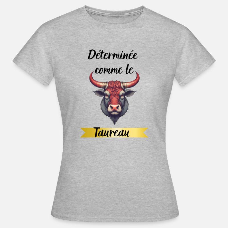 Déterminée comme le taureau - T-shirt Femme - gris chiné