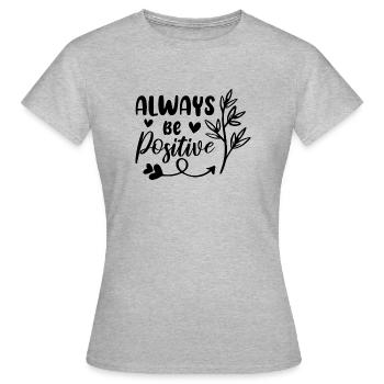 Always Be Positive - Women's T-Shirt - heather grey - Front - AI Model Female 172 dark (172cm)