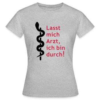 Lasst mich Arzt, ich bin durch! - Frauen T-Shirt - Grau meliert - Vorne - AI Model Female 172 dark (172cm)