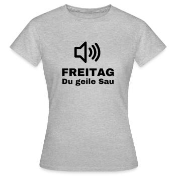Freitag du geile sau - Frauen T-Shirt - Grau meliert - Vorne - AI Model Female 172 dark (172cm)