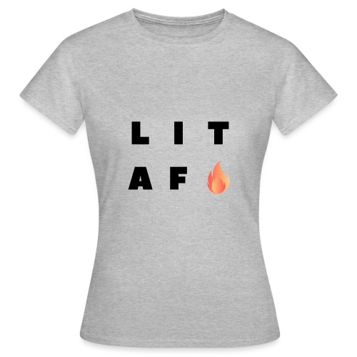 Lit Af - by Hugo's Way - Women's T-Shirt