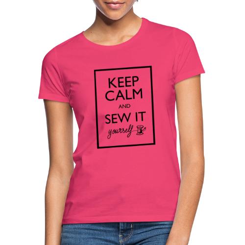 Keep Calm and sew it yourself - T-shirt Femme