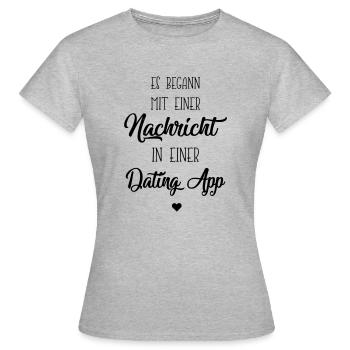 alles begann in einer dating app - Frauen T-Shirt - Grau meliert - Vorne - AI Model Female 172 dark (172cm)