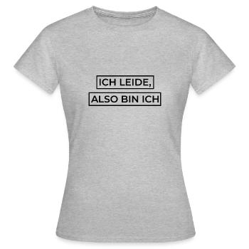 Ich leide, also bin ich - Frauen T-Shirt - Grau meliert - Vorne - AI Model Female 172 dark (172cm)