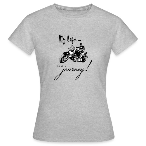 Life is a journey - Women's T-Shirt