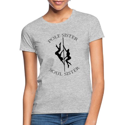 Pole Sister - Soul Sister - Frauen T-Shirt