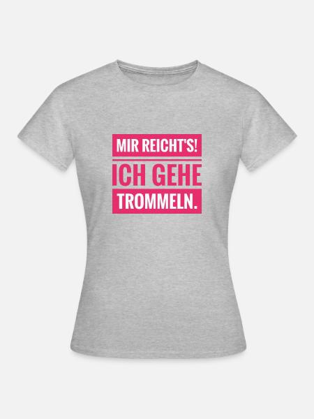 Mir reicht's! Ich gehe trommeln - Frauen T-Shirt - Grau meliert
