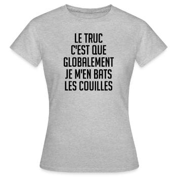 Le truc c est que globalement je m en bats les - T-shirt Femme - gris chiné - Devant - AI Model Female 172 dark (172cm)
