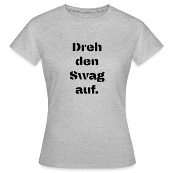 Dreh den Swag auf - Frauen T-Shirt - Grau meliert - Vorne - AI Model Female 172 dark (172cm)