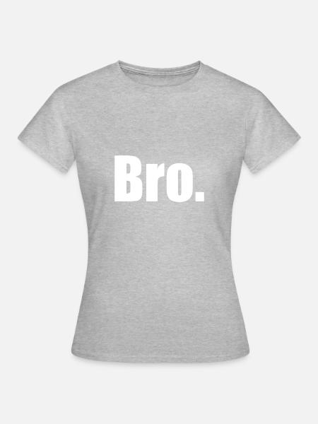 Bro - Frauen T-Shirt - Grau meliert