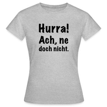 hurra ne doch nicht - Frauen T-Shirt - Grau meliert - Vorne - AI Model Female 172 dark (172cm)