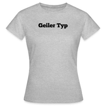 Geiler Typ - Frauen T-Shirt - Grau meliert - Vorne - AI Model Female 172 dark (172cm)