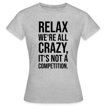 Relax we're all crazy - Women's T-Shirt - heather grey - Front - AI Model Female 172 dark (172cm)