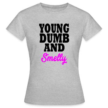 young dumb and smelly - Women's T-Shirt - heather grey - Front - AI Model Female 172 dark (172cm)